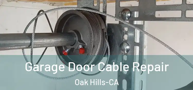  Garage Door Cable Repair Oak Hills-CA