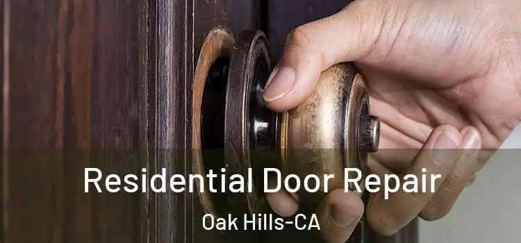  Residential Door Repair Oak Hills-CA